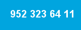952 323 64 11